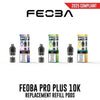 Feoba 6Pro Plus 10K Replacement Refill Pods - Vapestore Direct